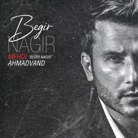 Mehdi Ahmadvand – Begir Nagir